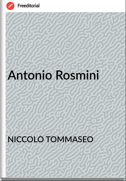 NICCOLÒ TOMMASEO Antonio Rosmini