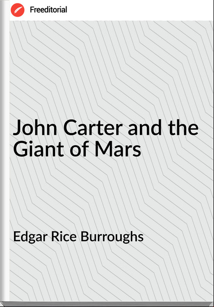 Edgar Rice Burroughs  - John Carter and the Giant of Mars