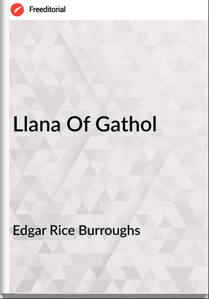 Edgar Rice Burroughs  - Llana Of Gathol