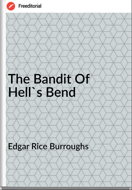 Edgar Rice Burroughs  - The Bandit Of Hell's Bend