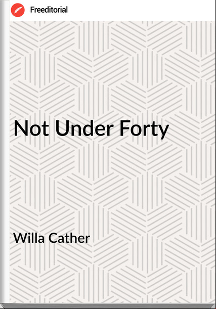 Willa Cather Not Under Forty