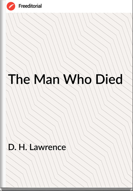 D. H. Lawrence - The Man Who Died