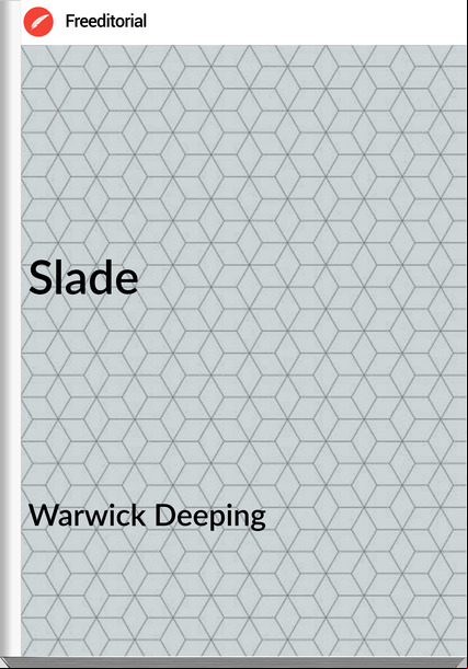 Warwick Deeping - Slade