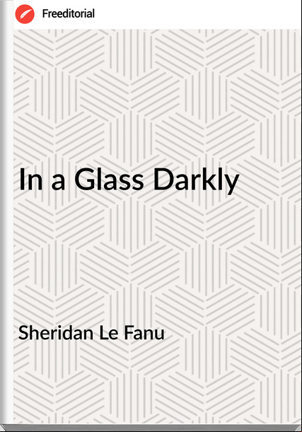 Sheridan Le Fanu - In a Glass Darkly