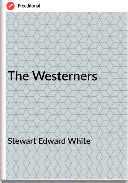 Stewart Edward White - The Westerners