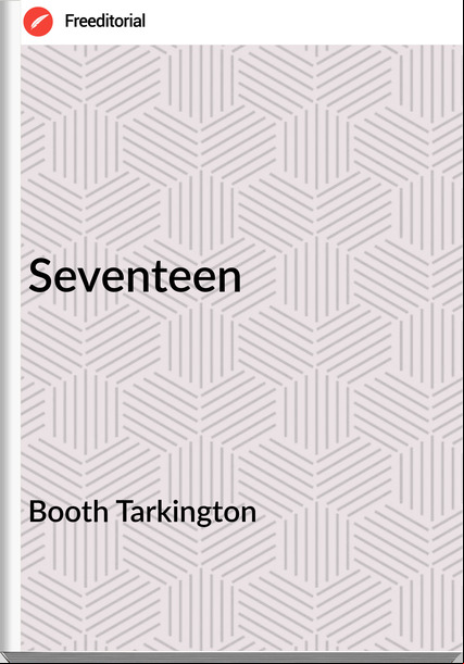 Booth Tarkington Seventeen