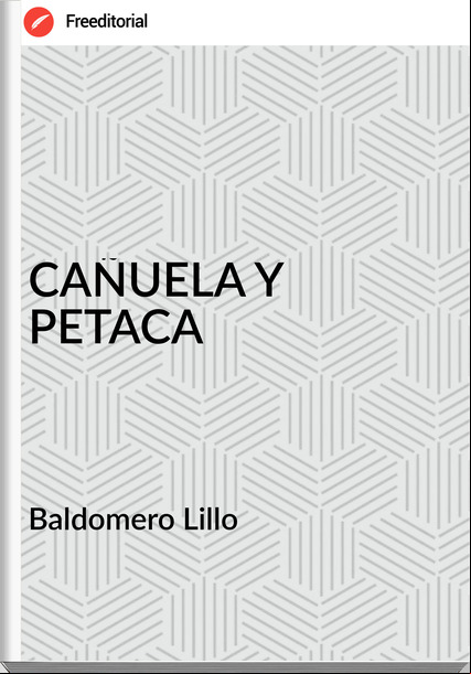 Baldomero Lillo CAÑUELA Y PETACA