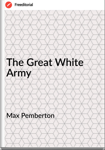 Max Pemberton - The Great White Army