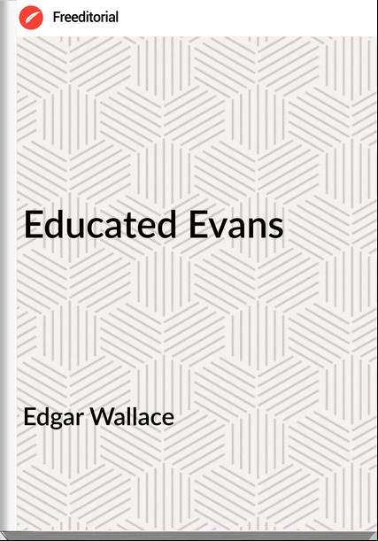 Edgar Wallace Educated Evans