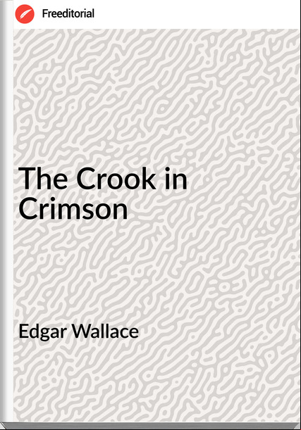 Edgar Wallace The Crook in Crimson