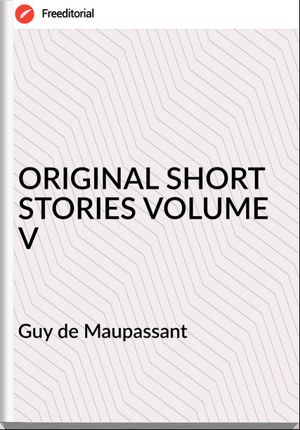  Guy de Mauant - ORIGINAL SHORT STORIES VOLUME V
