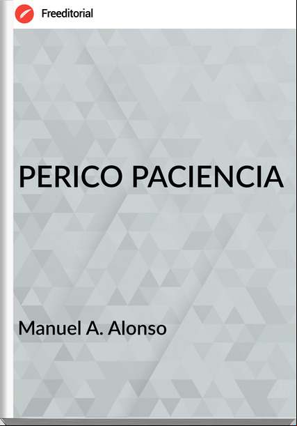 Manuel A. Alonso - PERICO PACIENCIA