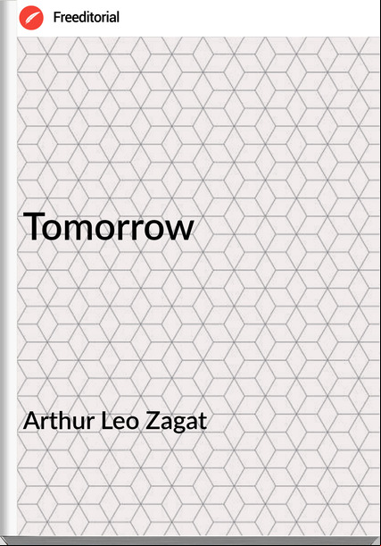 Arthur Leo Zagat Tomorrow