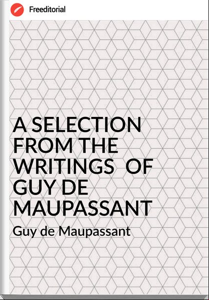  Guy de Mauant - A SELECTION FROM THE WRITINGS  OF GUY DE MAUANT