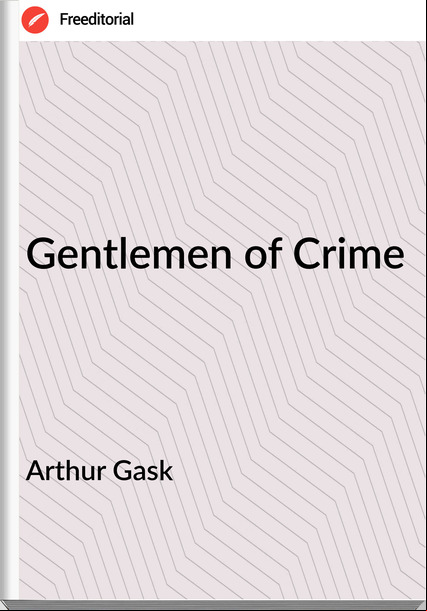 Arthur Gask - Gentlemen of Crime