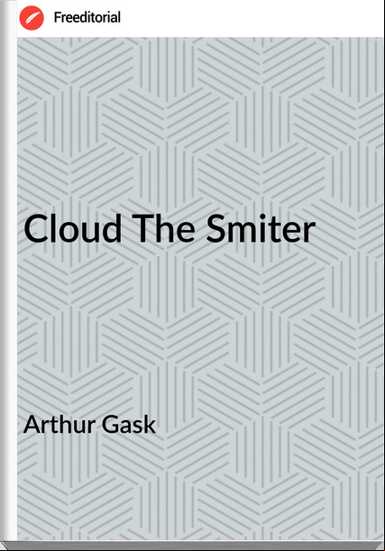 Arthur Gask - Cloud The Smiter