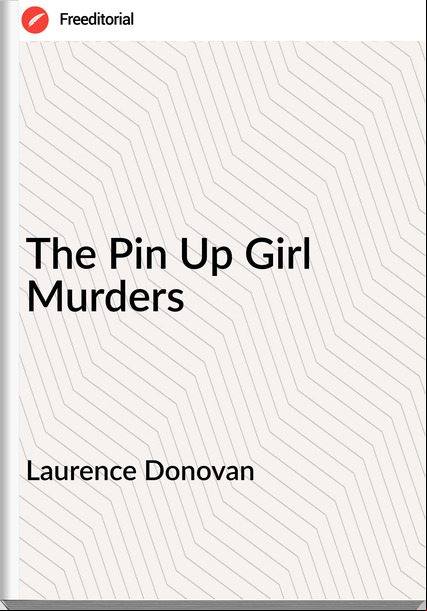 Laurence Donovan - The Pin Up Girl Murders