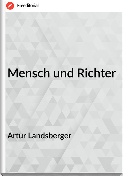 Artur Landsberger - Mensch und Richter