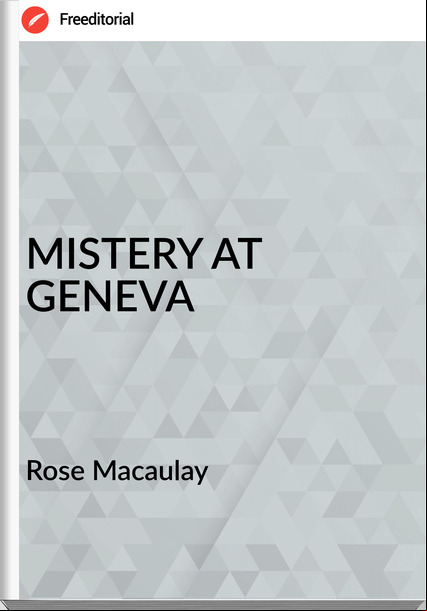 Rose Macaulay MISTERY AT GENEVA