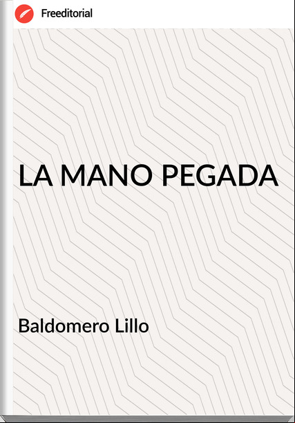 Baldomero Lillo LA MANO PEGADA