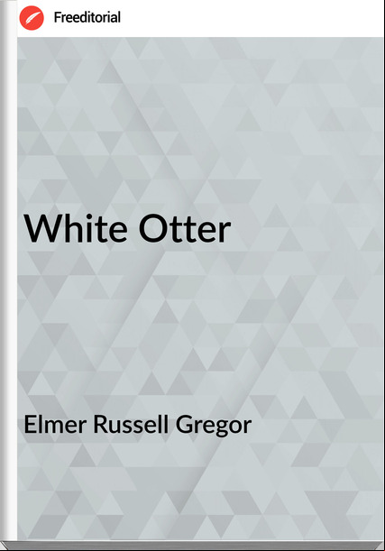 Elmer Russell Gregor White Otter