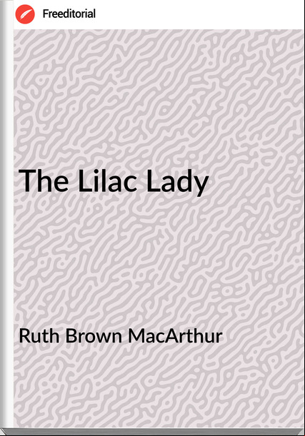 Ruth Brown MacArthur - The Lilac Lady