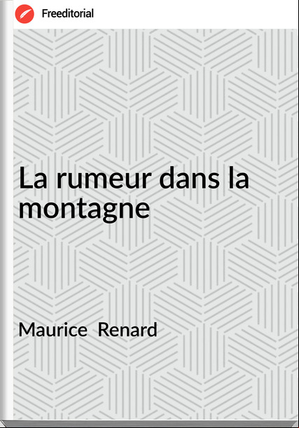 Maurice Renard La rumeur dans la montagne