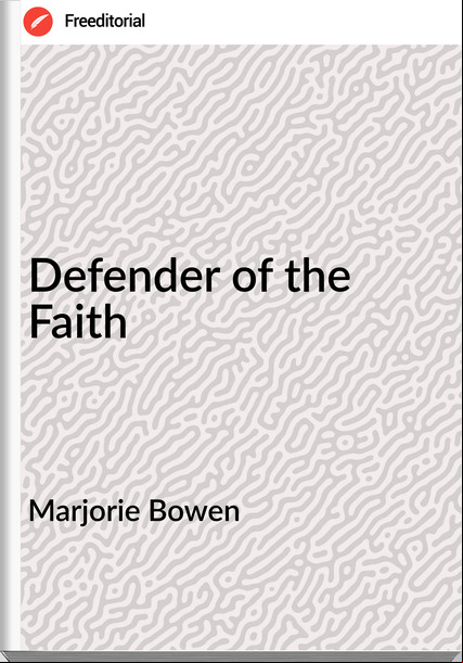 Marjorie Bowen - Defender of the Faith