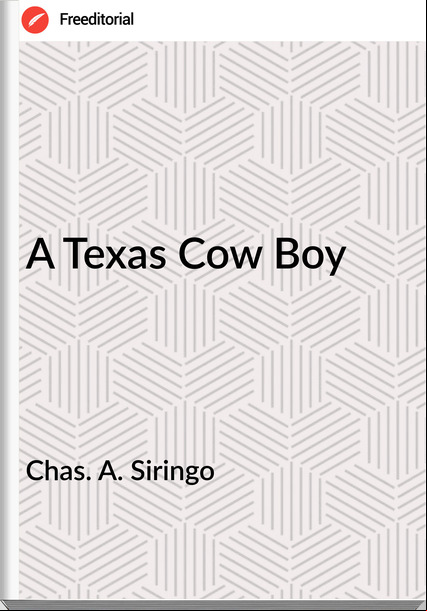 Chas. A. Siringo A Texas Cow Boy
