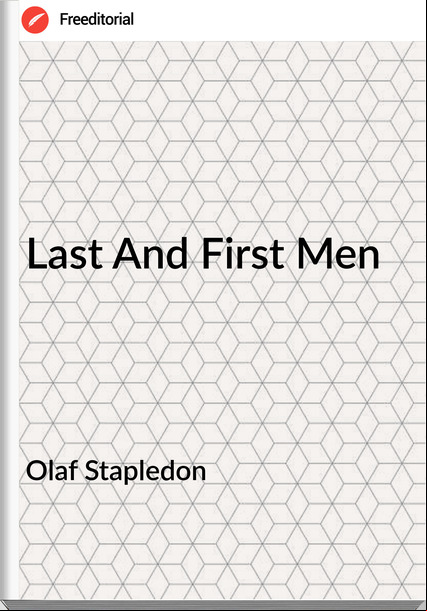 Olaf Stapledon - Last And First Men