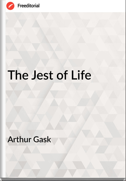 Arthur Gask The Jest of Life