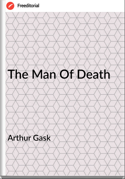 Arthur Gask The Man Of Death