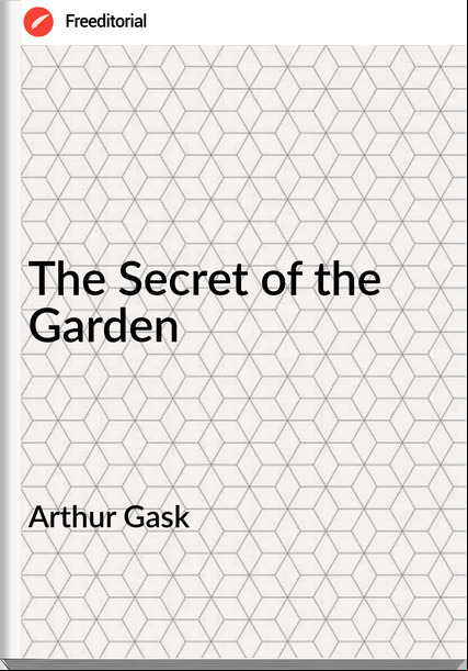 Arthur Gask - The Secret of the Garden