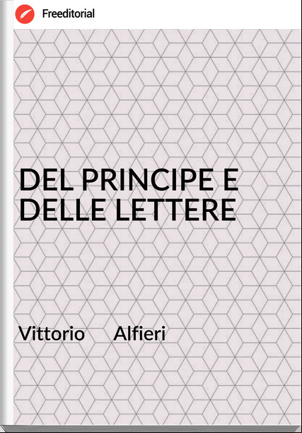 Vittorio Alfieri DEL PRINCIPE E DELLE LETTERE