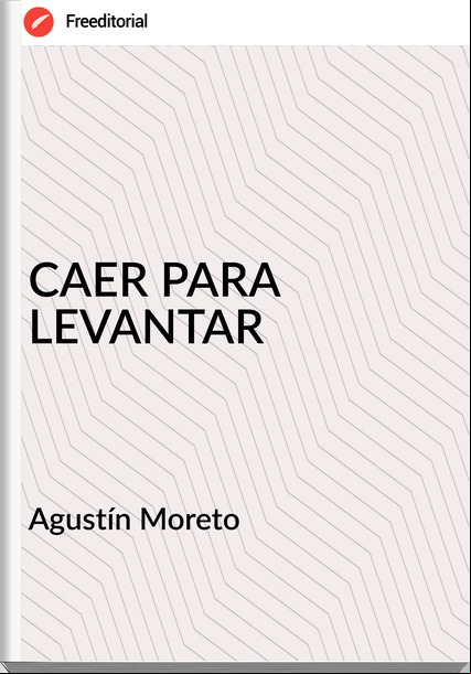 Agustín Moreto - CAER PARA LEVANTAR