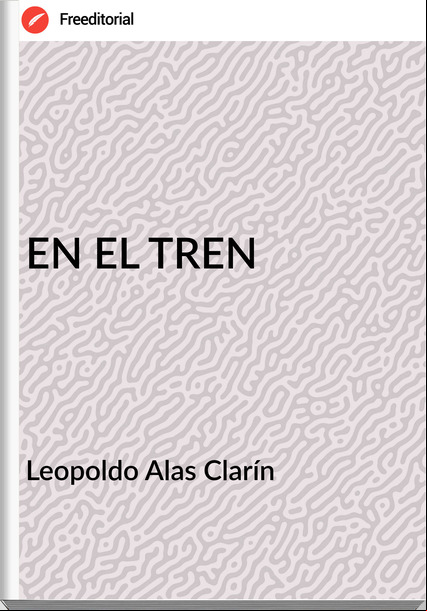   Leopoldo Alas Clarín   - EN EL TREN