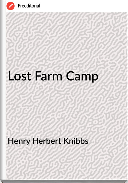 Henry Herbert Knibbs - Lost Farm Camp