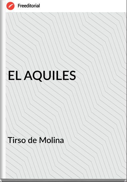  Tirso de Molina  - EL AQUILES