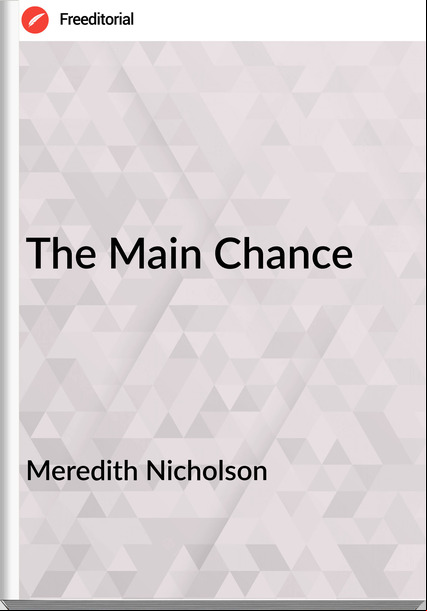 Meredith Nicholson  - The Main Chance