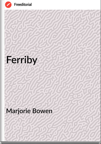 Marjorie Bowen - Ferriby