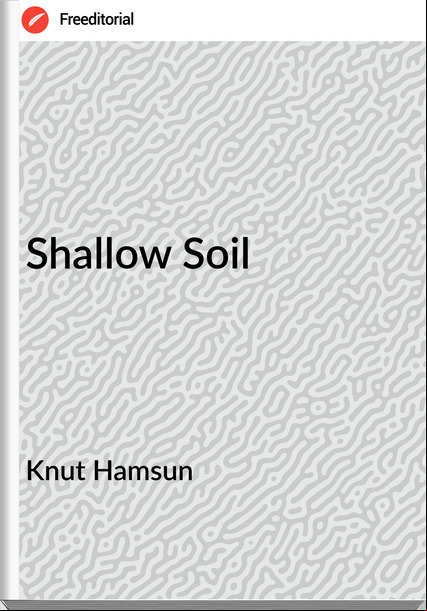 Knut Hamsun Shallow Soil