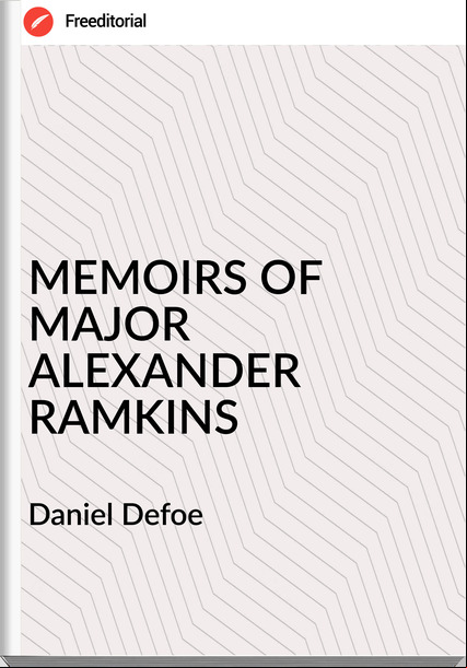  Daniel Defoe - MEMOIRS OF MAJOR ALEXANDER RAMKINS