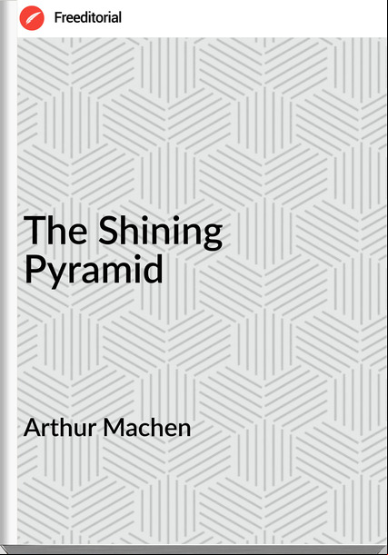Arthur Machen The Shining Pyramid