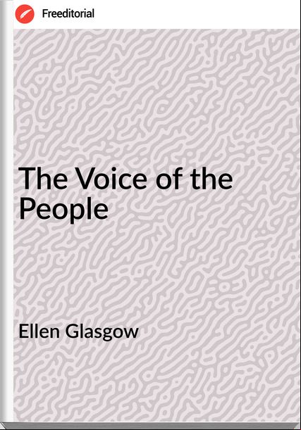 Ellen Glasgow The Voice of the People