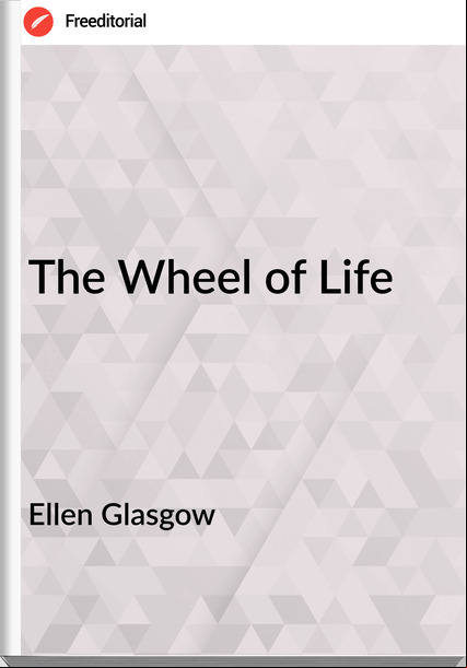 Ellen Glasgow The Wheel of Life