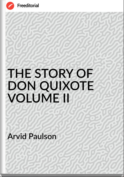 Arvid Paulson - THE STORY OF DON QUIXOTE VOLUME II