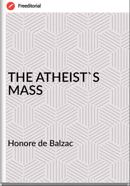  Honore de Balzac - THE ATHEIST'S MASS