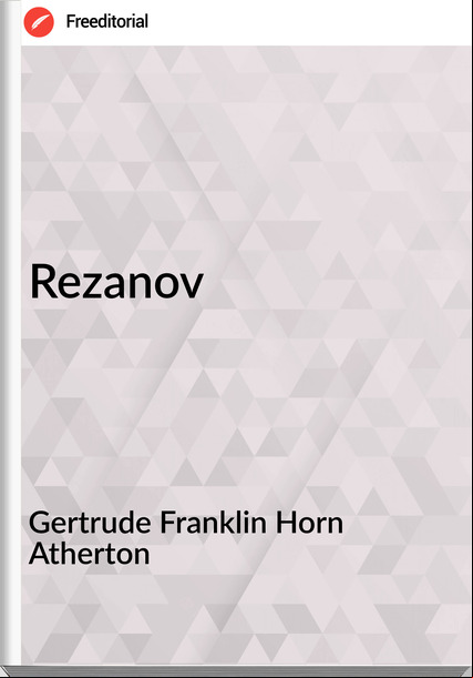 Gertrude Franklin Horn Atherton - Rezanov