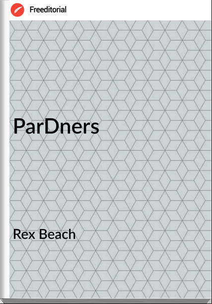 Rex Beach - ParDners
