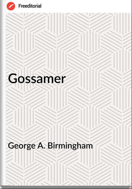 George A. Birmingham Gossamer